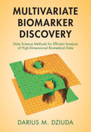 Multivariate Biomarker Discovery : Data Science Methods for Efficient Analysis of High-Dimensional Biomedical Data-9781316518700