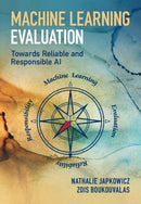 Machine Learning Evaluation : Towards Reliable and Responsible AI-9781316518861