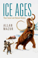 Ice Ages : Their Social and Natural History-9781316519400