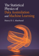 The Statistical Physics of Data Assimilation and Machine Learning-9781316519639