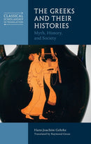 The Greeks and Their Histories : Myth, History, and Society-9781316519783