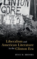 Liberalism and American Literature in the Clinton Era-9781316519813