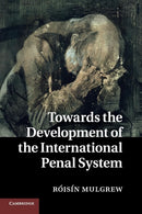 Towards the Development of the International Penal System-9781316606490