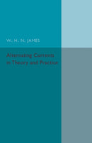 Alternating Currents in Theory and Practice-9781316606964
