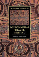 The Cambridge Companion to Postcolonial Travel Writing-9781316607299