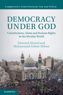 Democracy under God : Constitutions, Islam and Human Rights in the Muslim World-9781316610572