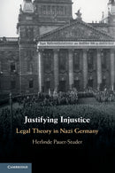 Justifying Injustice : Legal Theory in Nazi Germany-9781316612163