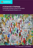 A University's Challenge : Cambridge's Primary School for the Nation-9781316612170