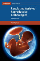 Regulating Assisted Reproductive Technologies : New Horizons-9781316613627