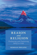 Reason and Religion : Evaluating and Explaining Belief in Gods-9781316614068