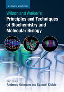 Wilson and Walker''s Principles and Techniques of Biochemistry and Molecular Biology