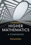 Towards Higher Mathematics: A Companion-9781316614839