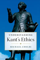 Understanding Kant's Ethics-9781316615225