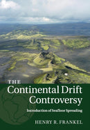 The Continental Drift Controversy: Volume 3, Introduction of Seafloor Spreading-9781316616123