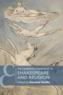 The Cambridge Companion to Shakespeare and Religion-9781316624234
