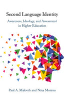 Second Language Identity : Awareness, Ideology, and Assessment in Higher Education-9781316625729