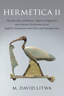 Hermetica II : The Excerpts of Stobaeus, Papyrus Fragments, and Ancient Testimonies in an English Translation with Notes and Introduction-9781316633588