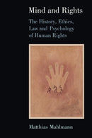 Mind and Rights : The History, Ethics, Law and Psychology of Human Rights-9781316635407