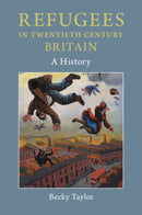 Refugees in Twentieth-Century Britain : A History-9781316638385