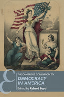 The Cambridge Companion to Democracy in America-9781316639436