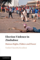 Election Violence in Zimbabwe : Human Rights, Politics and Power-9781316641248