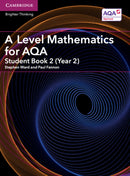 A Level Mathematics for AQA Student Book 2 (Year 2)-9781316644256