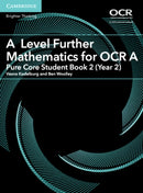 A Level Further Mathematics for OCR A Pure Core Student Book 2 (Year 2)-9781316644393