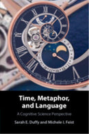 Time, Metaphor, and Language : A Cognitive Science Perspective-9781316645284