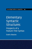Elementary Syntactic Structures : Prospects of a Feature-Free Syntax-9781316645376