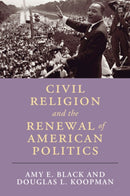 Civil Religion and the Renewal of American Politics-9781316647783
