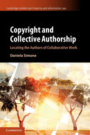 Copyright and Collective Authorship : Locating the Authors of Collaborative Work-9781316649091