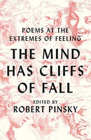The Mind Has Cliffs of Fall – Poems at the Extremes of Feeling