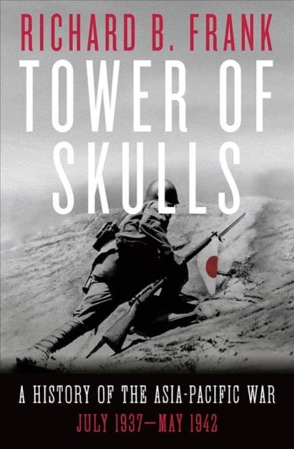 Tower of Skulls – A History of the Asia–Pacific War: July 1937–May 1942
