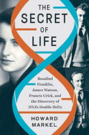 The Secret of Life : Rosalind Franklin, James Watson, Francis Crick, and the Discovery of DNA's Double Helix-9781324002239