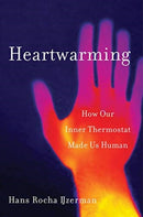 Heartwarming – How Our Inner Thermostat Made Us Human