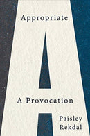 Appropriate – A Provocation