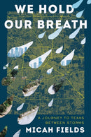 We Hold Our Breath – A Journey to Texas Between Storms