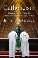 Catholicism – A Global History from the French Revolution to Pope Francis