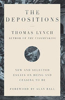 The Depositions – New and Selected Essays on Being and Ceasing to Be