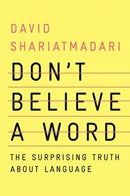 Don't Believe a Word – The Surprising Truth About Language