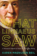 What Linnaeus Saw – A Scientist`s Quest to Name Every Living Thing