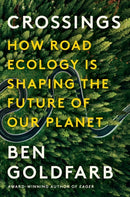 Crossings : How Road Ecology Is Shaping the Future of Our Planet-9781324005896