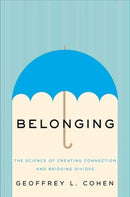 Belonging – The Science of Creating Connection and Bridging Divides