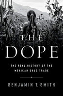 The Dope – The Real History of the Mexican Drug Trade