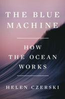The Blue Machine - How the Ocean Works-9781324006718