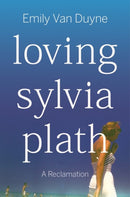 Loving Sylvia Plath : A Reclamation-9781324006978