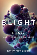 Blight : Fungi and the Coming Pandemic-9781324007012