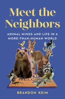 Meet the Neighbors : Animal Minds and Life in a More-than-Human World-9781324007081