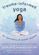 Trauma-Informed Yoga for Survivors of Sexual Assault : Practices for Healing and Teaching with Compassion-9781324016137