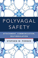 Polyvagal Safety : Attachment, Communication, Self-Regulation-9781324016274